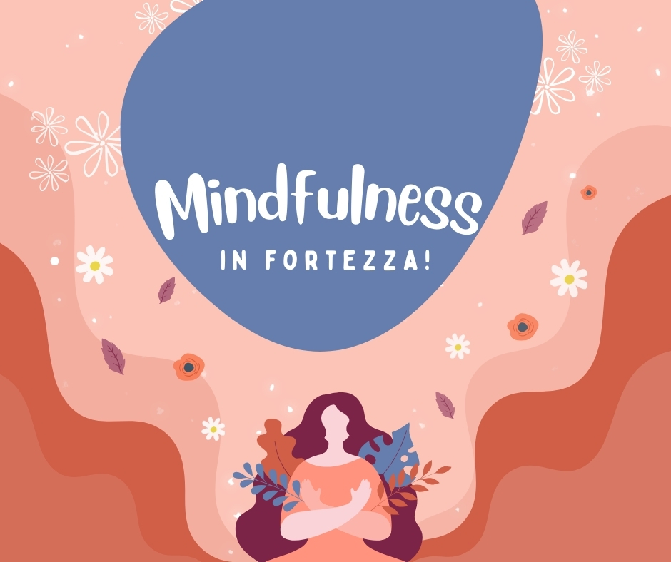 Mindfulness in Fortezza!